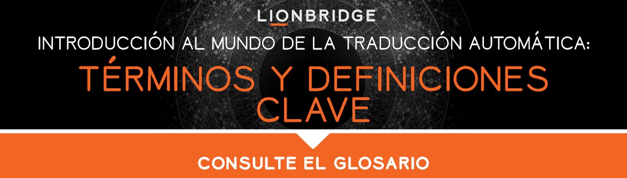 Introducción al mundo de la traducción automática: términos y definiciones clave 