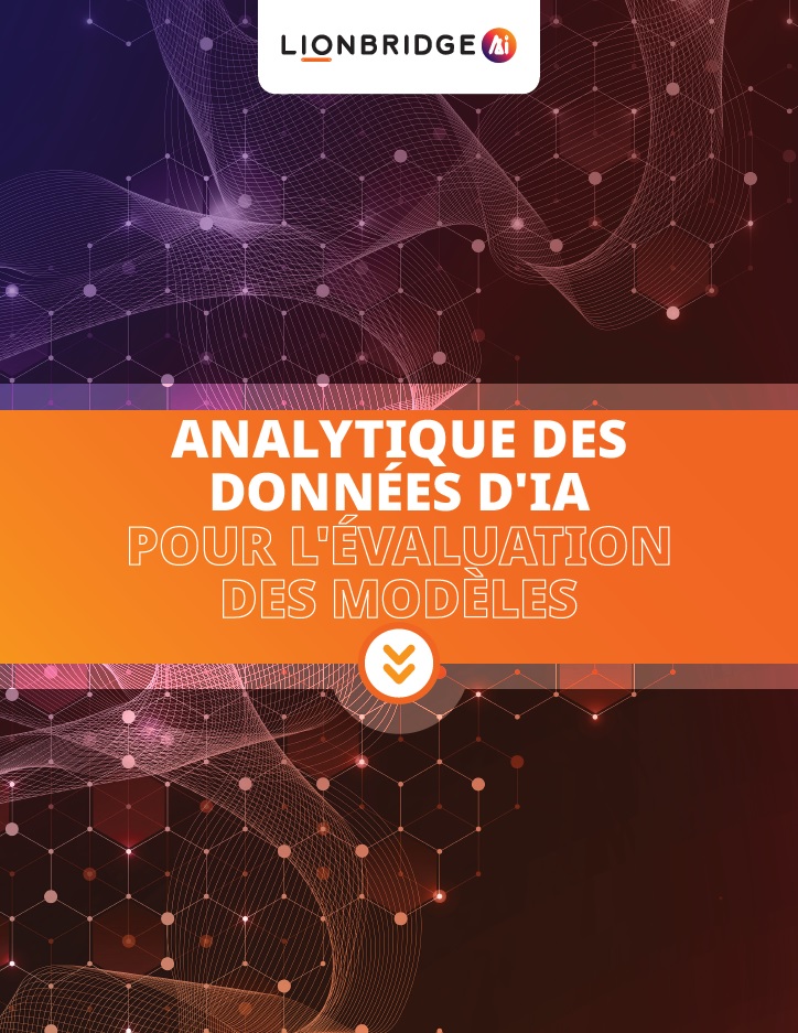 Téléchargez la brochure de Lionbridge sur l'évaluation des modèles d'analytique des données d'IA 