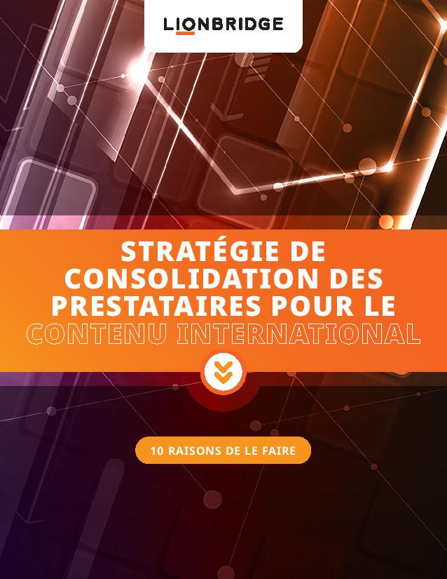 Télécharger le livre blanc de Lionbridge sur la consolidation des fournisseurs